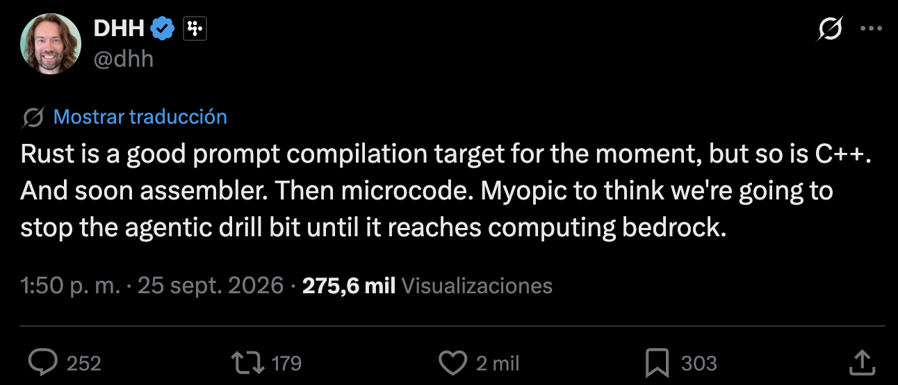 DHH argues that Rust and C++ are temporary prompt compilation targets, predicting that agents will eventually generate assembly and microcode.